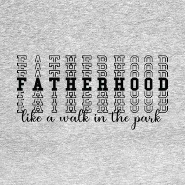 Fatherhood Like A Walk In The Park by AdultSh*t